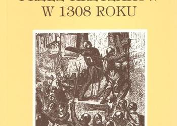 Rzeź i zniszczenie Gdańska przez Krzyżaków w 1308 r.