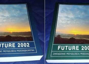 Future 2002. Tom 1 i 2. Zarządzanie przyszłością przedsiębio
