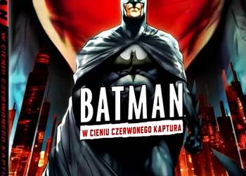 BATMAN  W CIENIU CZERWONEGO KAPTURA