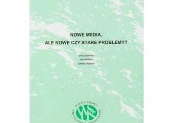 Nowe media, ale nowe czy stare problemy?