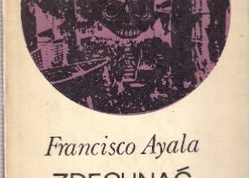 ZDECHNĄĆ JAK PIES - AYALA FRANCISCO