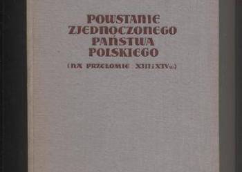 Powstanie zjednoczonego państwa polskiego na przełomie