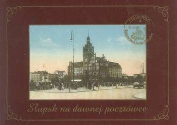 Słupsk na dawnej pocztówce