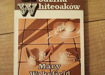 Mazo de la Roche - Mary Wakefield. Rodzina Whiteoaków.