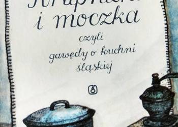 Gawędy o kuchni śląskiej krupnioki i moncka unikat książki