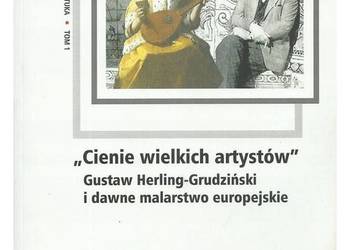„Cienie wielkich artystów”. Gustaw Herling-Grudziński i dawn „Cienie wielkich artystów”. Gustaw Herling-Grudziński i dawn