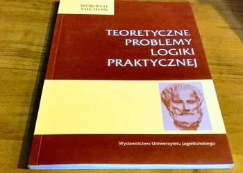 Teoretyczne problemy logiki praktycznej / Wojciech Suchoń
