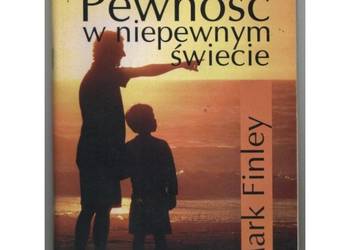 Pewność w niepewnym świecie - Finley Mark