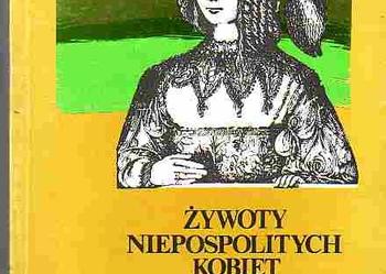 (504) ŻYWOTY NIEPOSPOLITYCH KOBIET POLSKIEGO BAROKU - ZBIGNIEW KUCHOWICZ