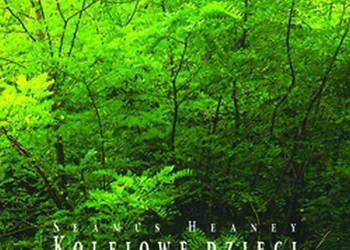 KOLEJOWE DZIECI - SEAMUS HEANEY