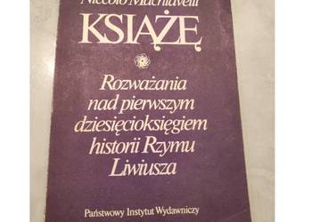 Niccolo Machiavelli Książę Rozważania nad pierwszym dziesięcioksięgiem hist