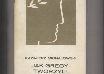 Jak Grecy tworzyli sztukę - Michałowski