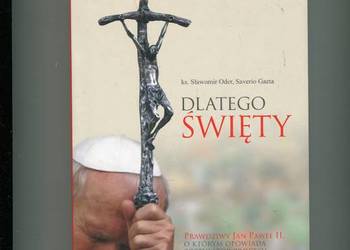 Dlatego Święty Prawdziwy Jan Paweł II