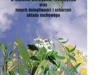 ZIOŁA W LECZENIU  artretyzmu,  reumatyzmu- Sanderski