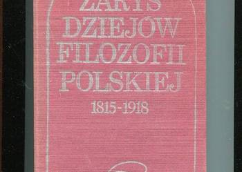 Zarys dziejów filozofii polskiej 1815-1918