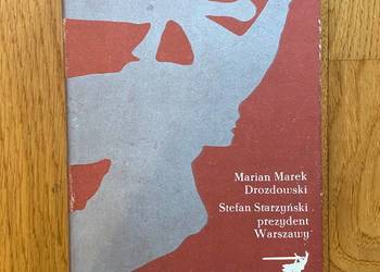 Marian Drozdowski - Stefan Starzyński prezydent Warszawy
