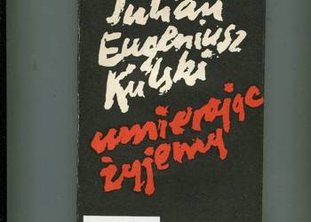 Umierając żyjemy - Julian Eugeniusz Kulski