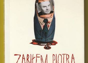 ZABIŁEM PIOTRA JAROSZEWICZA - HENRYK SKWARCZYŃSKI - 2011