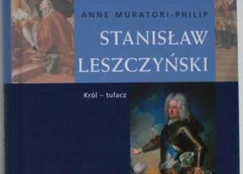 Stanisław Leszczyński - Anne Muratori-Philip
