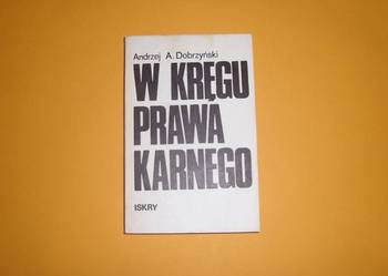 W KRĘGU PRAWA KARNEGO - DOBRZYŃSKI A. ANDRZEJ