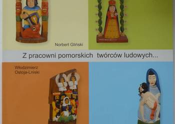 Z pracowni pomorskich twórców ludowych