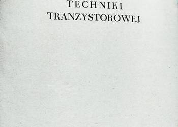 Podstawy techniki tranzystorowej książki używane podręczniki Podstawy techniki tranzystorowej książki używane podręczniki