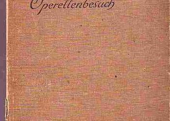 (665) WEGWEISER FUR DEN OPERETTENBESUCH - DIE WICHTIGSTEN REPERTOIRE - OPERETTEN, IHR INHALT, IHRE ENTSTEHUNG UND GESICHTE UND DIE BIOGRAPHIEN IHRER KOMPONISTEN AUTOR: JULIUS URGISS 1910 ROK