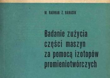 BADANIE ZUŻYCIA CZĘŚCI MASZYN ZA POMOCĄ IZOTOPÓW/FA
