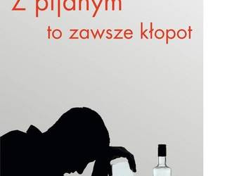 Z pijanym to zawsze kłopot /fa