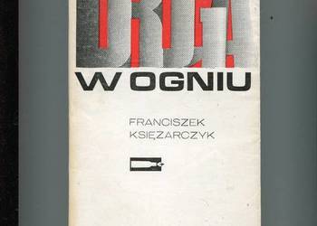 Droga w ogniu - Franciszek Księżarczyk