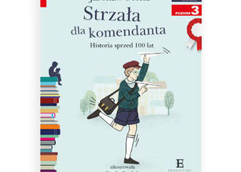 nowa książka Strzała dla komendanta czytam sobie poziom 3 Jarosław Górski