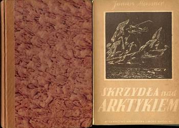 Skrzydła nad Arktykiem -  Janusz Meissner  2 wydania