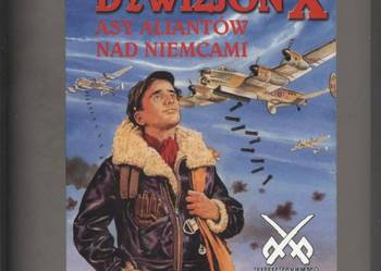 Dywizjon X asy aliantów nad Niemcami - Guy Gibson Dywizjon X asy aliantów nad Niemcami - Guy Gibson