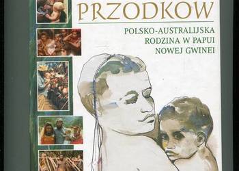 Pod opieką przodków Polsko Australijska rodzina w Papui