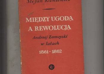 Między ugodą a rewolucją - Kieniewicz