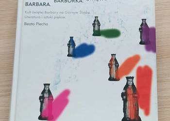 BARBÓRKA BARBÓRKA ŚWIĘTA – Beata Piecha BARBÓRKA BARBÓRKA ŚWIĘTA – Beata Piecha