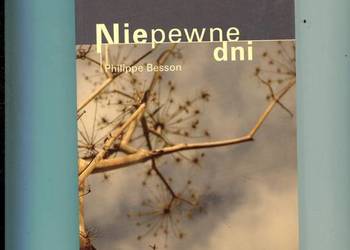 Niepewne dni - Philippe Besson