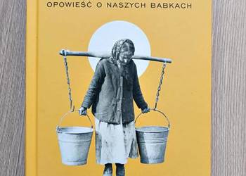 Chłopki. Opowieść o naszych babkach - Joanna Kuciel-Frydryszak