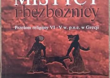 Mistycy i bezbożnicy Przełom religijny VI-V w. p.n.e. w Grecji Mistycy i bezbożnicy Przełom religijny VI-V w. p.n.e. w Grecji