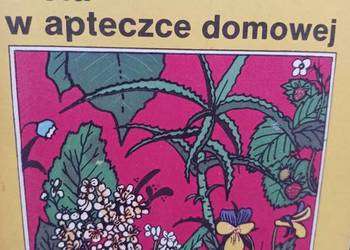 Zioła w apteczce domowej unikatowy książki Warszawa Praga Zioła w apteczce domowej unikatowy książki Warszawa Praga