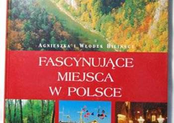 Fascynujące miejsca w Polsce Agnieszka i Włodek Bilińscy