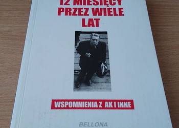 12 miesięcy przez wiele lat wspomnienia z AK Henryk Paweł Kozłowski KMITA