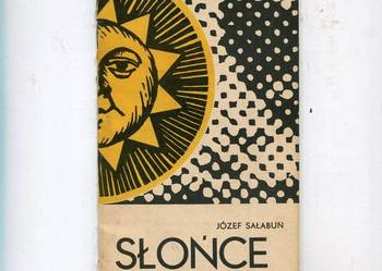 Słońce odwiecznym zegarem - Józef Sałabun Słońce odwiecznym zegarem - Józef Sałabun