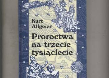 Allgeier K. - Proroctwa na trzecie tysiąclecie