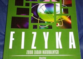 Fizyka. Zbiór zadań maturalnych - Alfred Ortyl