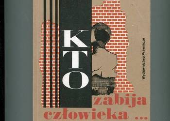 Kto zabija człowieka procesy w powojennej Polsce Kto zabija człowieka procesy w powojennej Polsce