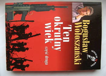 Ten okrutny wiek część II - Bogusław Wołoszański