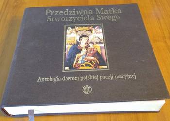 Przedziwna Matka Stworzyciela Swego antologia Roman Mazurkiewicz Przedziwna Matka Stworzyciela Swego antologia Roman Mazurkiewicz