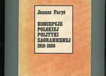 Koncepcje polskiej polityki zagranicznej 1918 1939 - Faryś DEDYKACJA  AUTOR