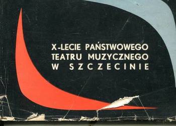 X-lecie Państwowego Teatru Muzycznego w Szczecinie 1957 1967